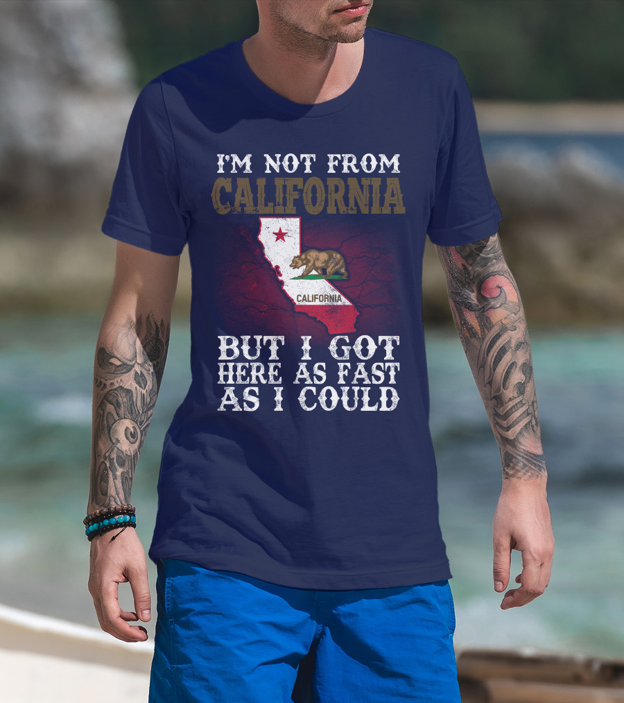 I'm Not From California But I Got Here As Fast As I Could Bear Flag Map T-Shirt