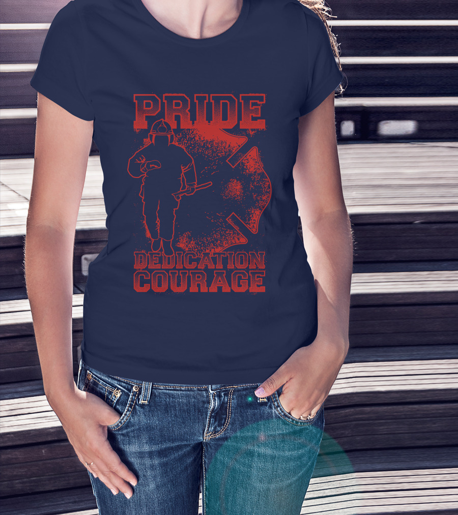 Pride Dedication Courage Firefighter T-Shirt