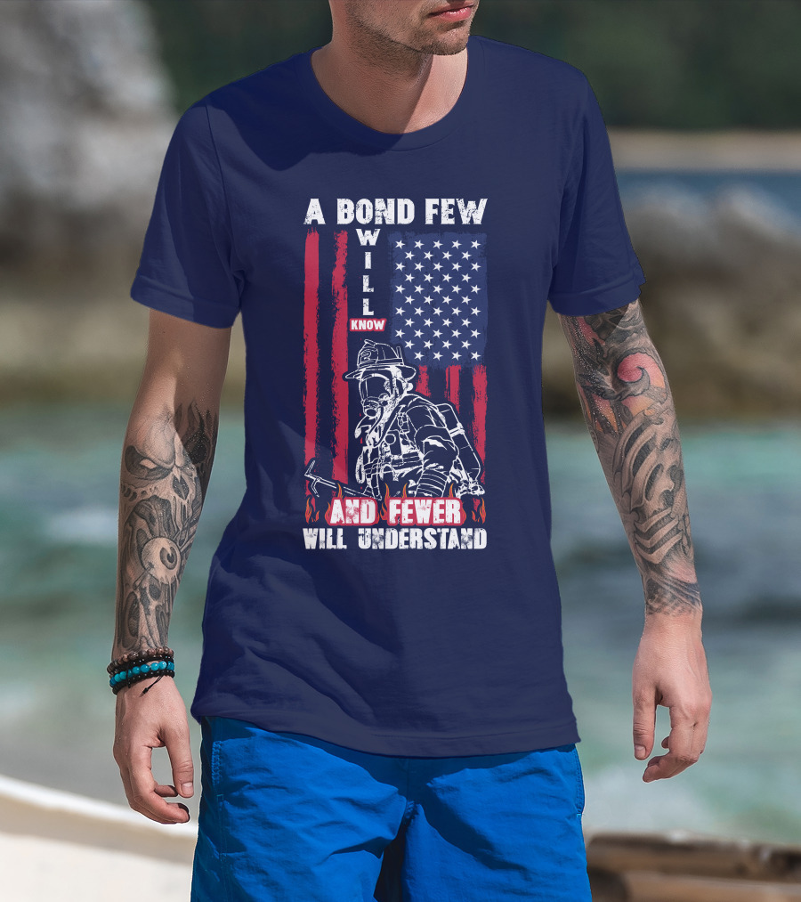 A Bond Few Will Know And Fewer Will Understand Firefighter Flag T-Shirt