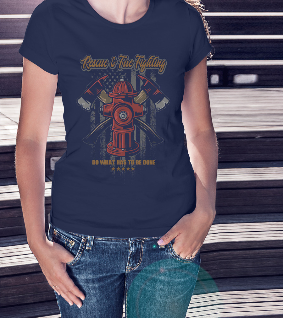 Rescue & Fire Fighting Do What Has To Be Done T-Shirt