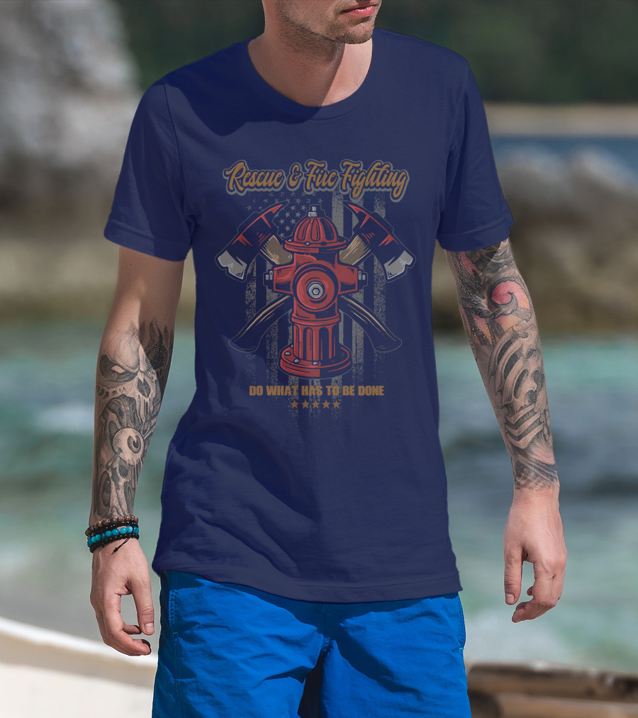 Rescue & Fire Fighting Do What Has To Be Done T-Shirt
