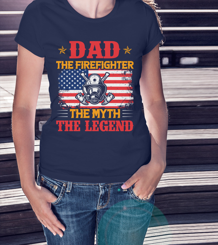 Dad The Firefighter The Myth The Legend American Flag Helmet Axes T-Shirt