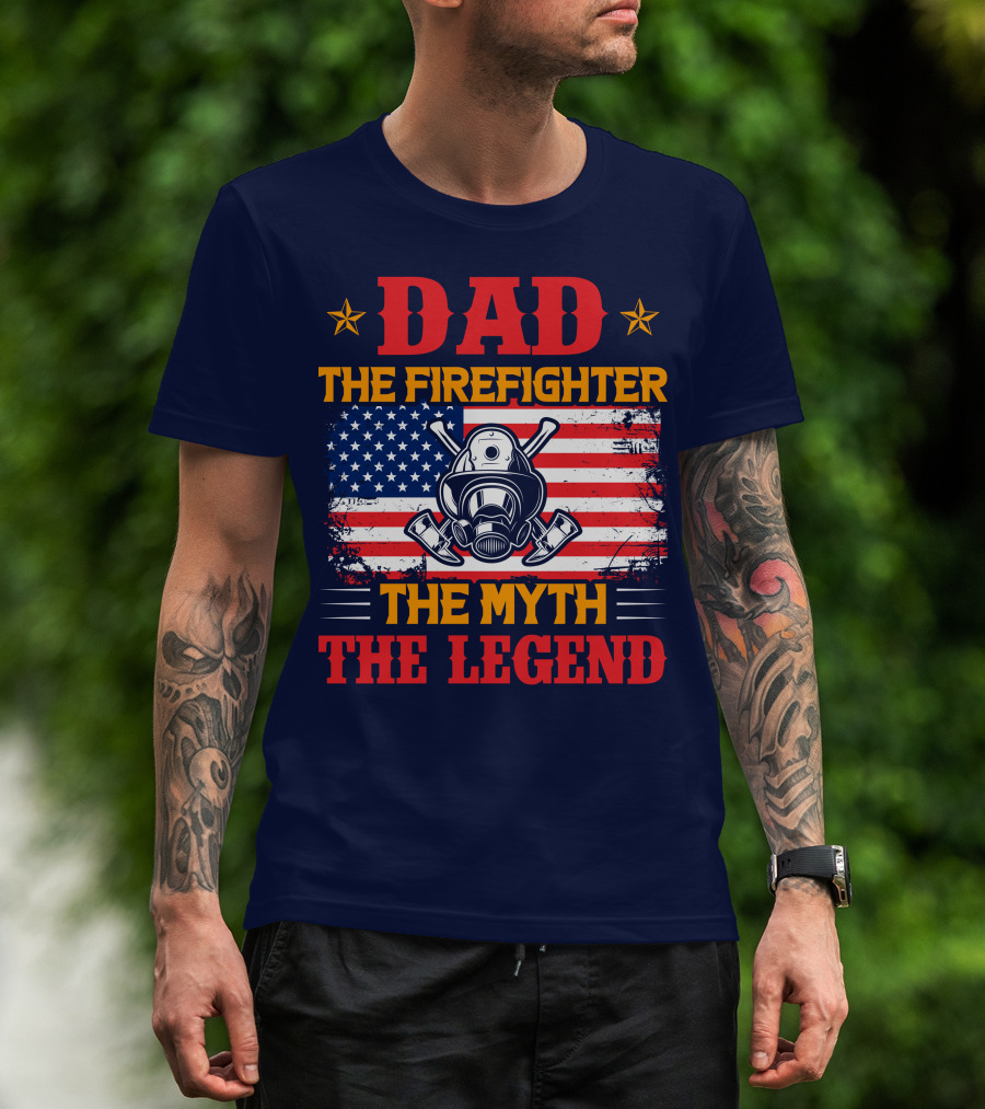 Dad The Firefighter The Myth The Legend American Flag Helmet Axes T-Shirt