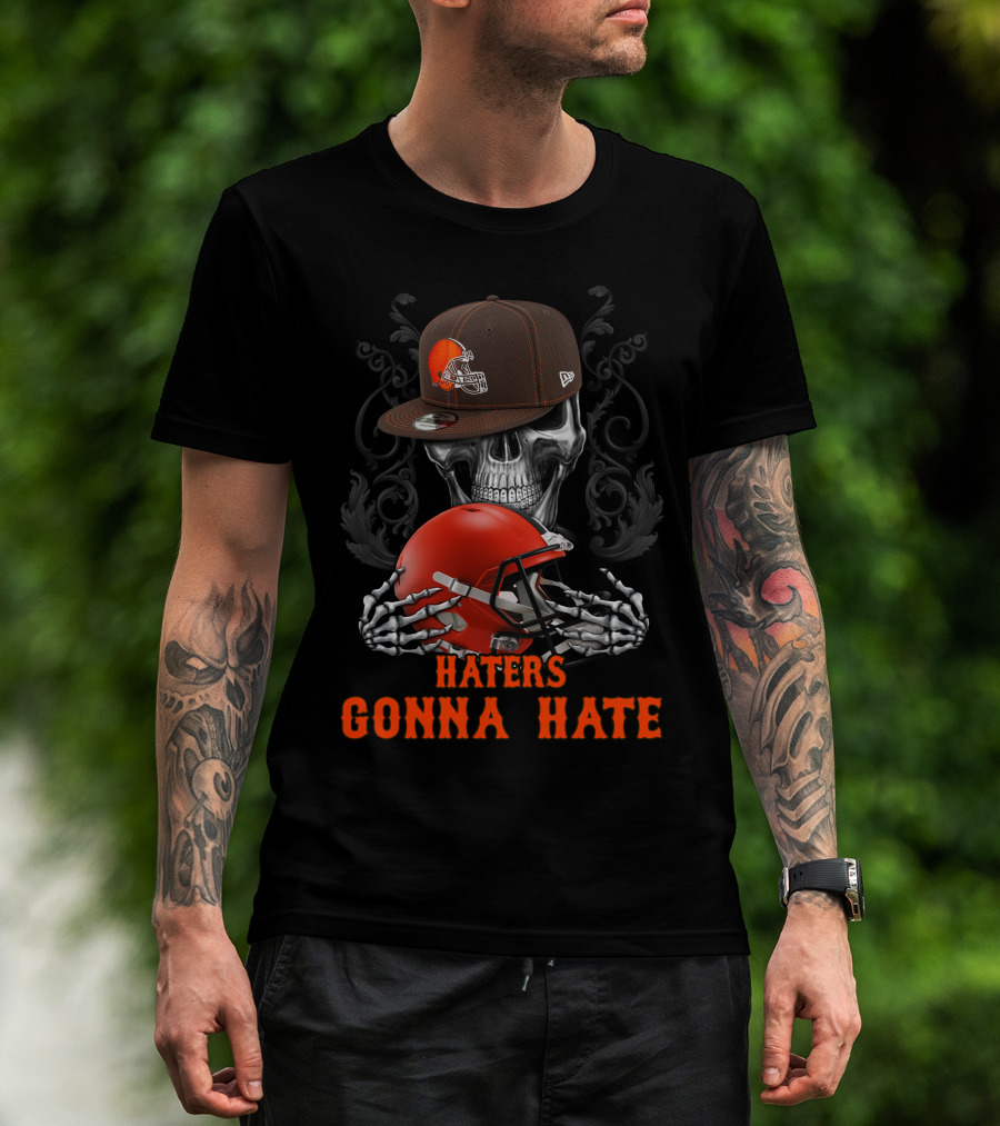 Haters Gonna Hate Cleveland Browns Skull With Helmet And Cap T-Shirt