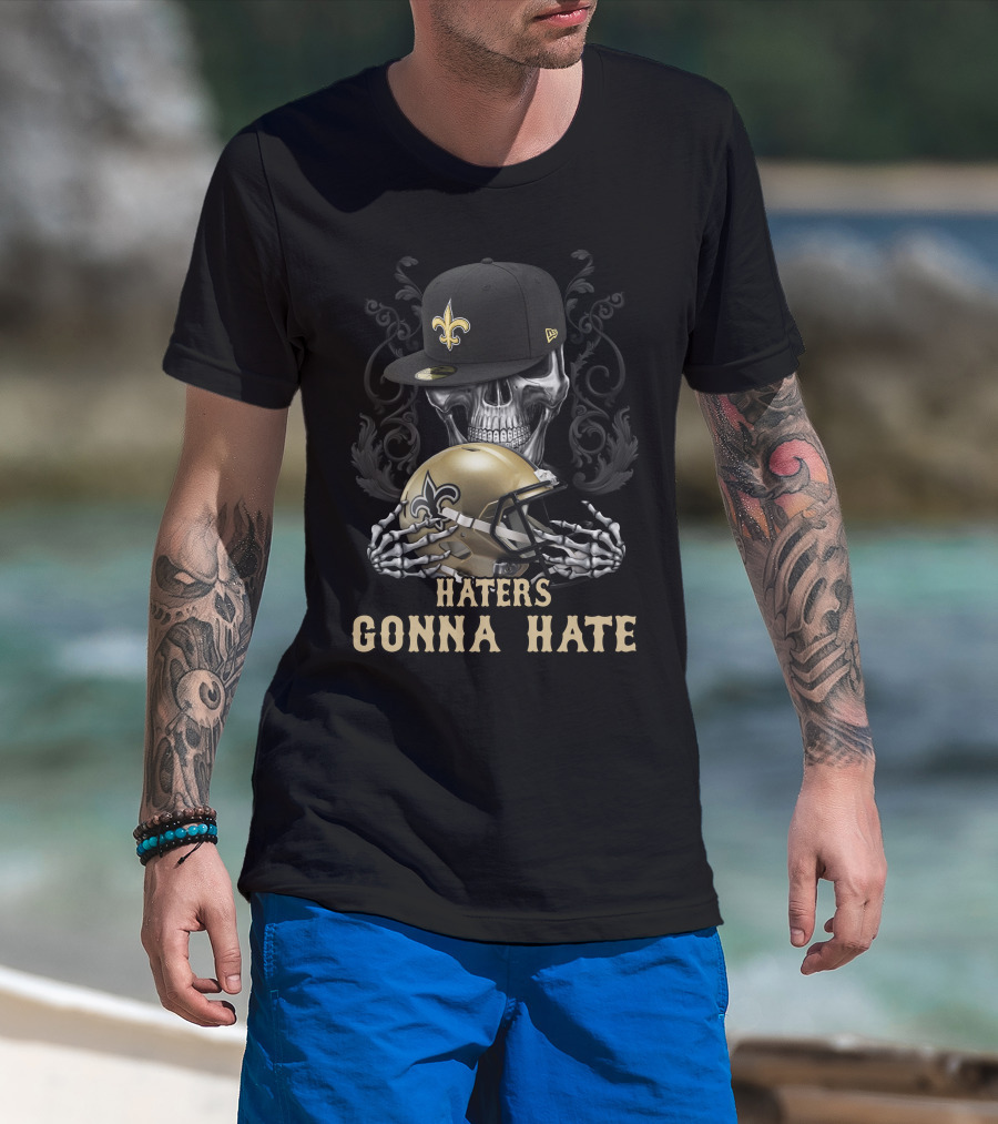 Haters Gonna Hate New Orleans Saints Skull Helmet And Cap T-Shirt