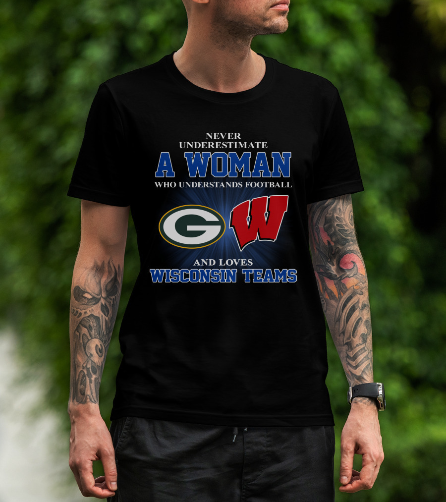 A Woman Understands Football And Loves Wisconsin Teams Packers Badgers T-Shirt