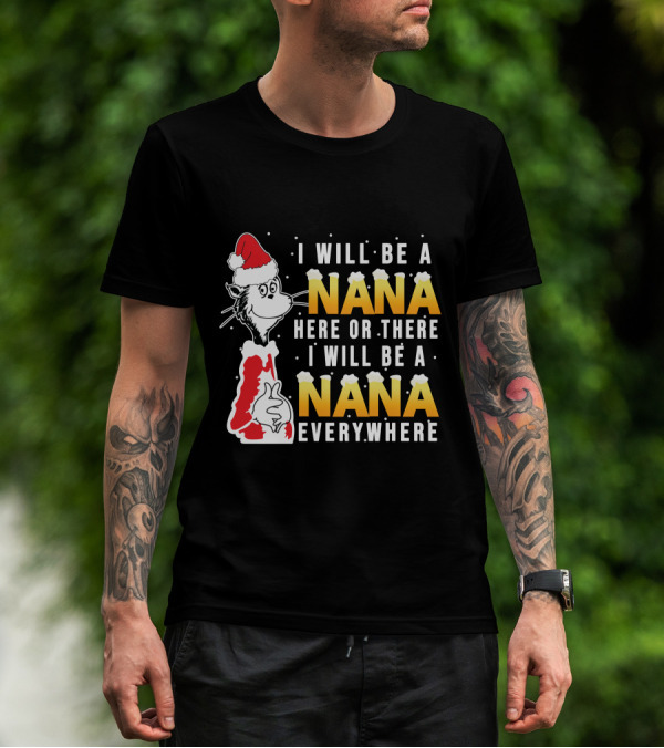 I Will Be A Nana Here Or There I Will Be A Nana Everywhere Santa Hat T-Shirt