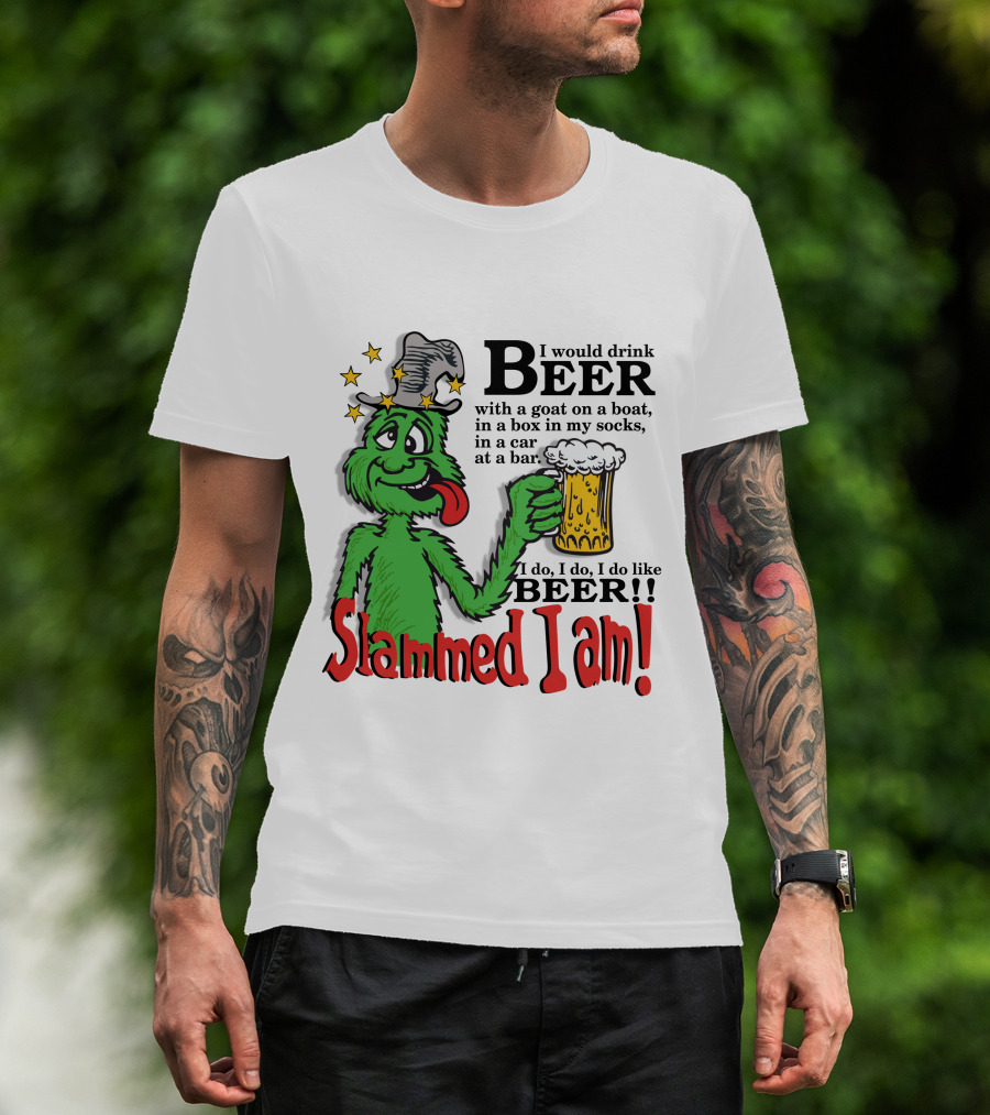 Slammed I Am Dr Seuss Beer Parody With Green Creature Drinking A Mug Of Beer T-Shirt