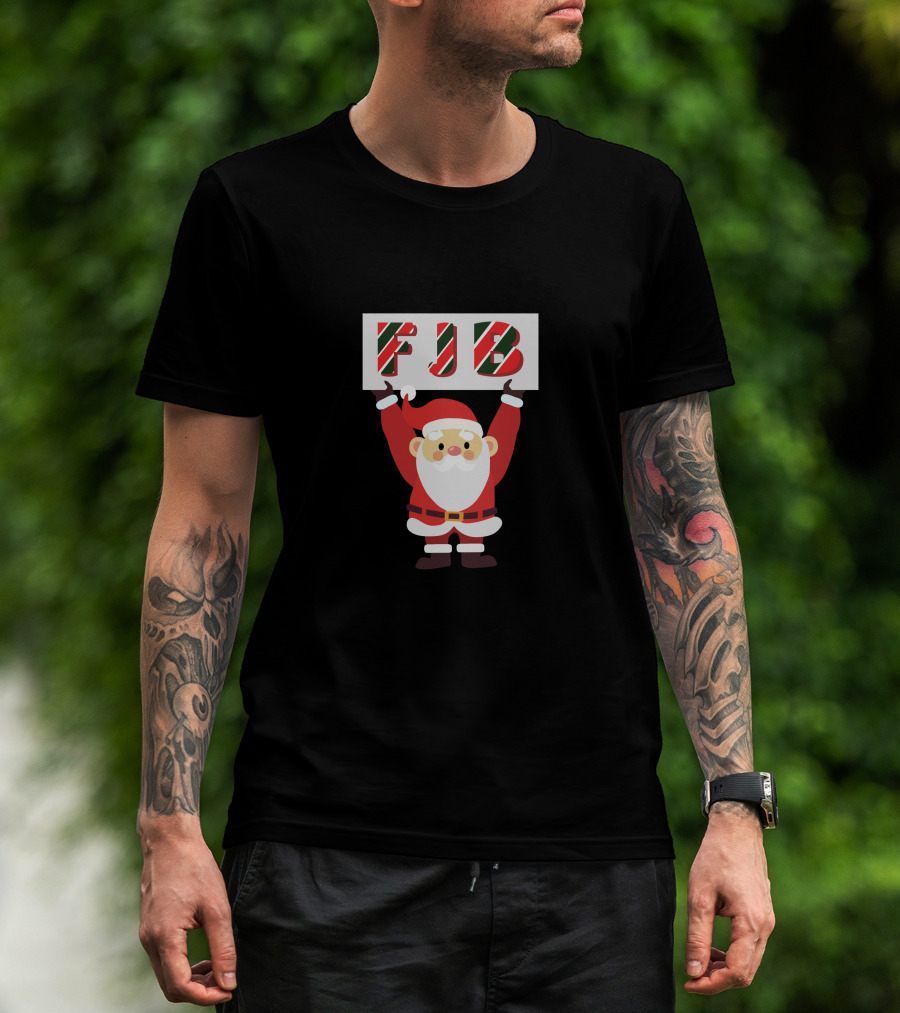 FJB Santa Holding Festive Sign T-Shirt