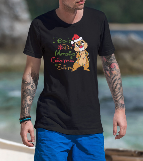 I Don't Do Matching Christmas Shirts Santa Hat Chipmunk Holiday Lights T-Shirt