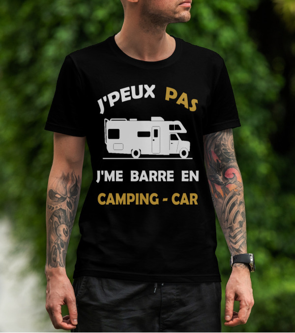 J'peux Pas J'me Barre En Camping-Car Camper T-Shirt