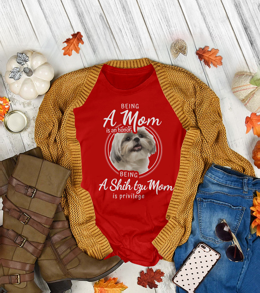 Being A Mom Is An Honor Being A Shih Tzu Mom Is Privilege T-Shirt