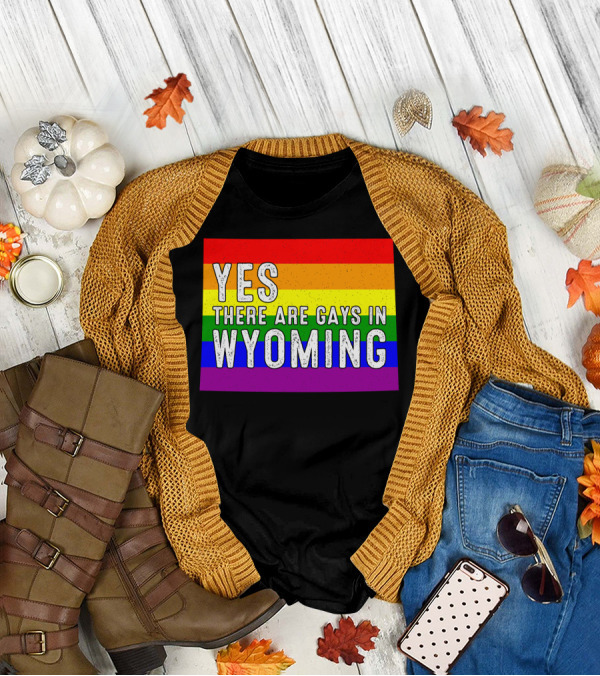 Yes There Are Gays In Wyoming Rainbow Pride T-Shirt