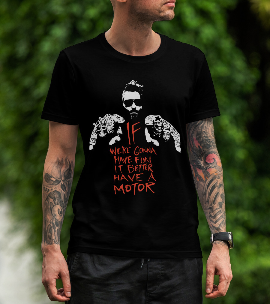 Gas Monkey If We're Gonna Have Fun It Better Have A Motor T-Shirt