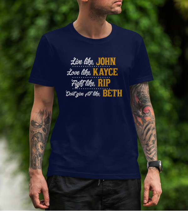 Yellowstone John Kayce Rip Beth Kevin Costner Character Motto T-Shirt