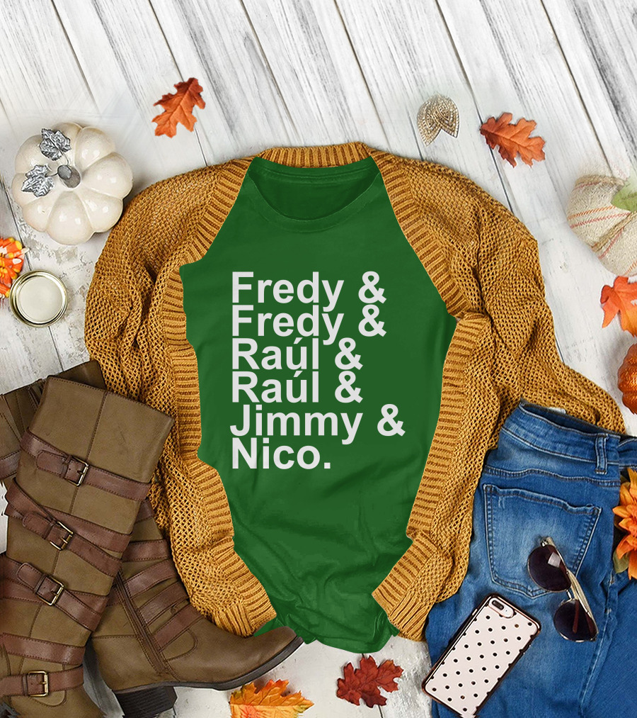 Fredy Fredy Raúl Raúl Jimmy Nico T-Shirt