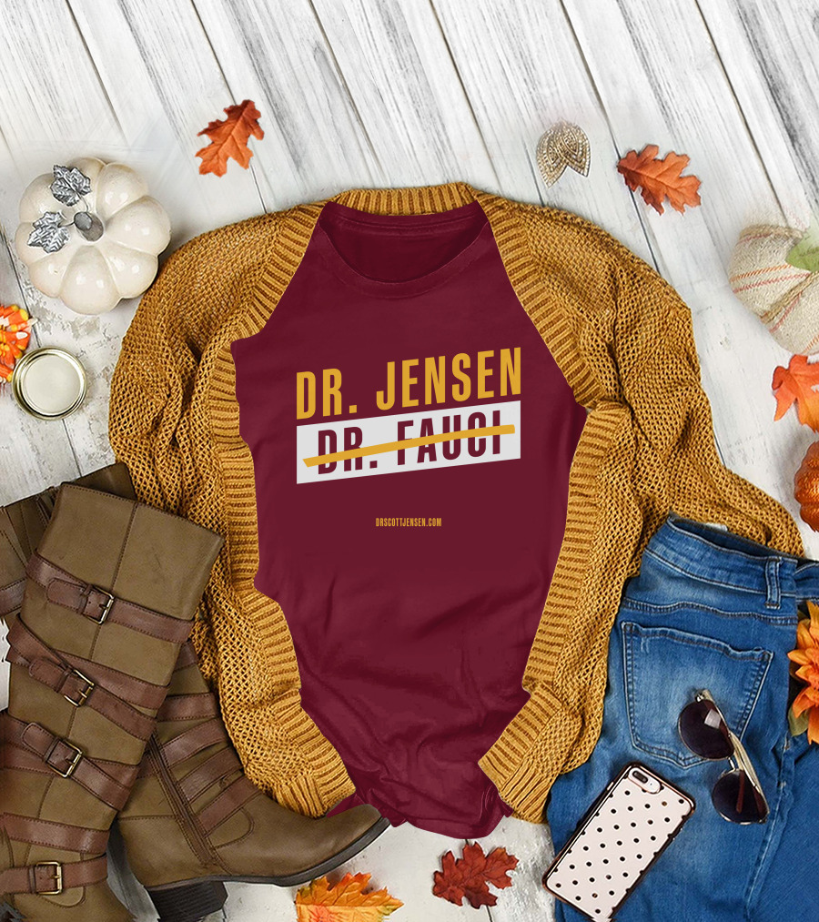 Dr Scott Jensen Dr Jensen Dr Fauci T-Shirt