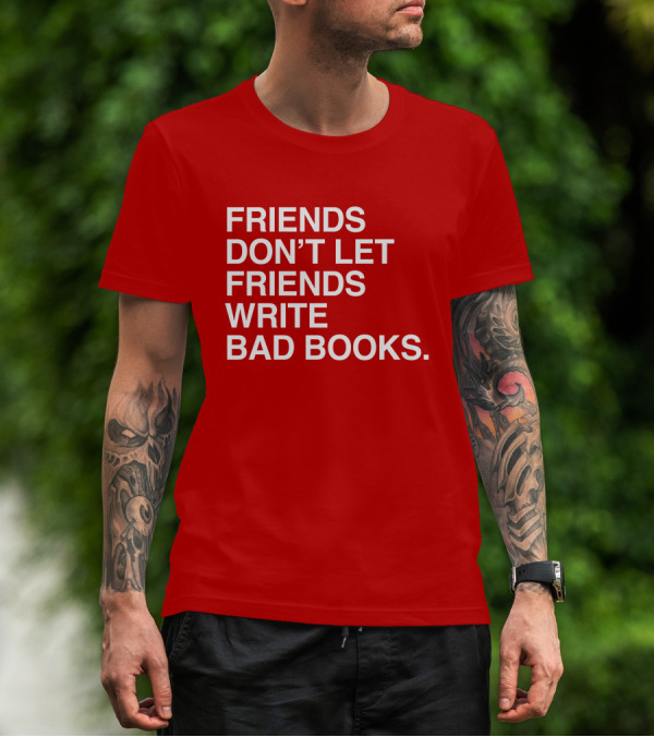 Jessica Lahey Friends Don't Let Friends Write Bad Books T-Shirt