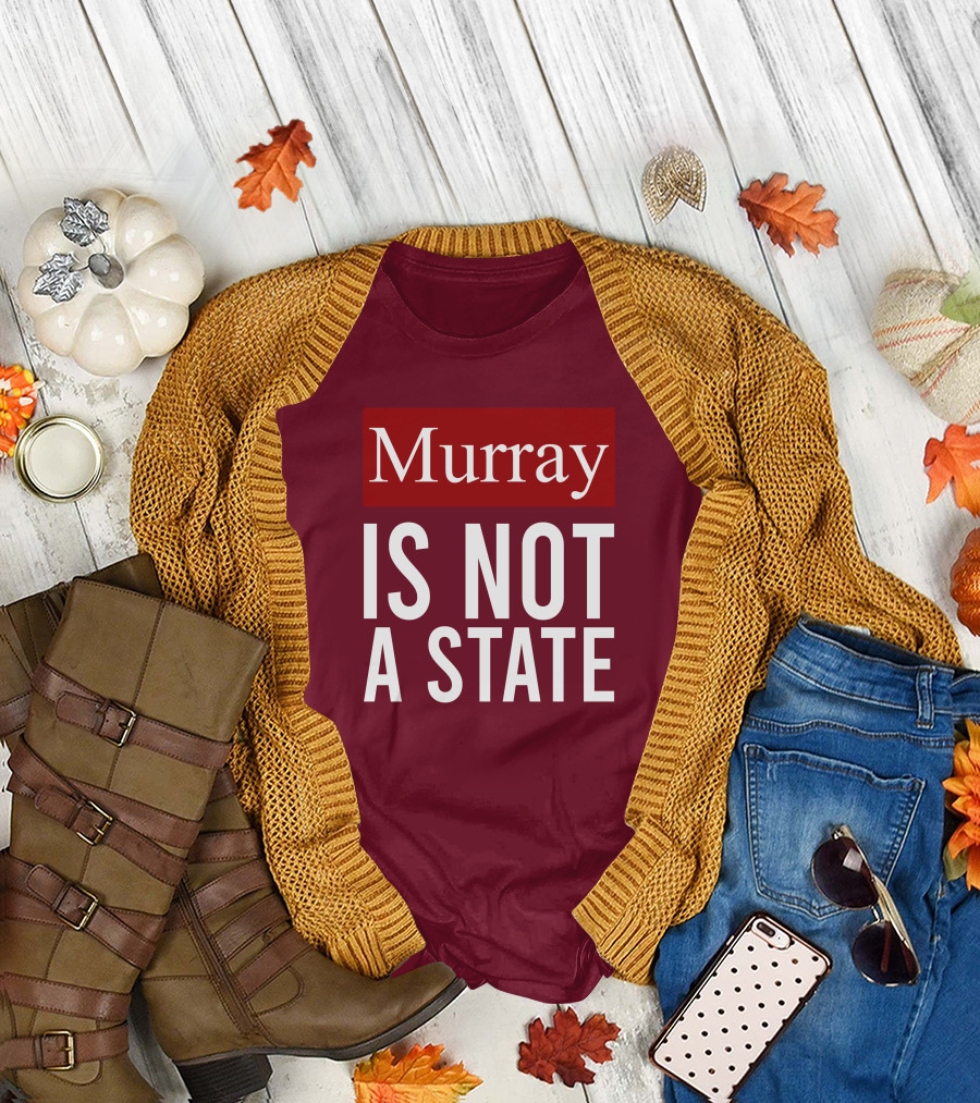 Murray Is Not A State Wyatt Wheeler T-Shirt