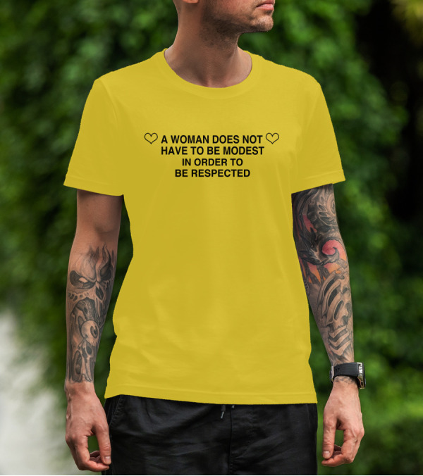 Sugarbaby A Woman Does Not Have To Be Modest In Order To Be Respected Bajabitchin Hearts T-Shirt