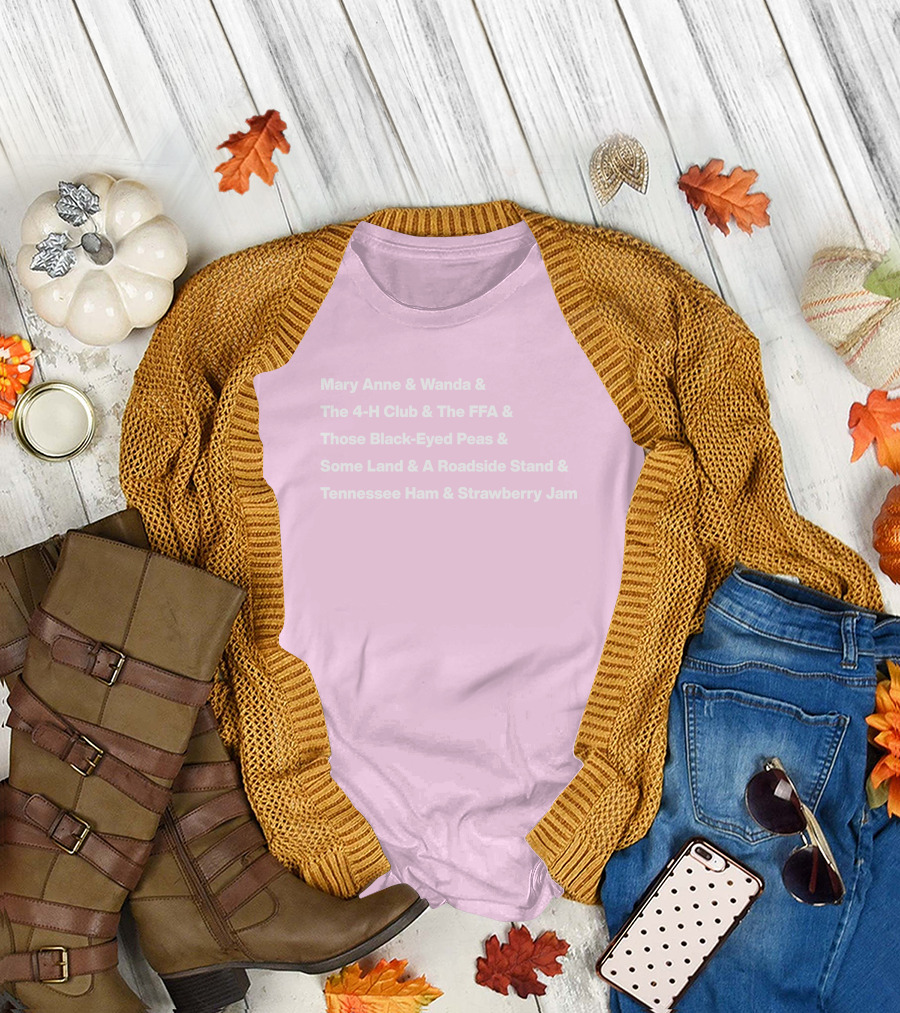 Mary Anne Wanda The 4-H Club The FFA Black-Eyed Peas Roadside Stand Tennessee Ham Strawberry Jam T-Shirt