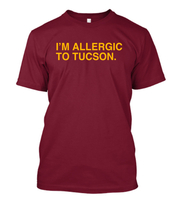 I'm Allergic To Tucson Joe Healey Well Put Brand T-Shirt
