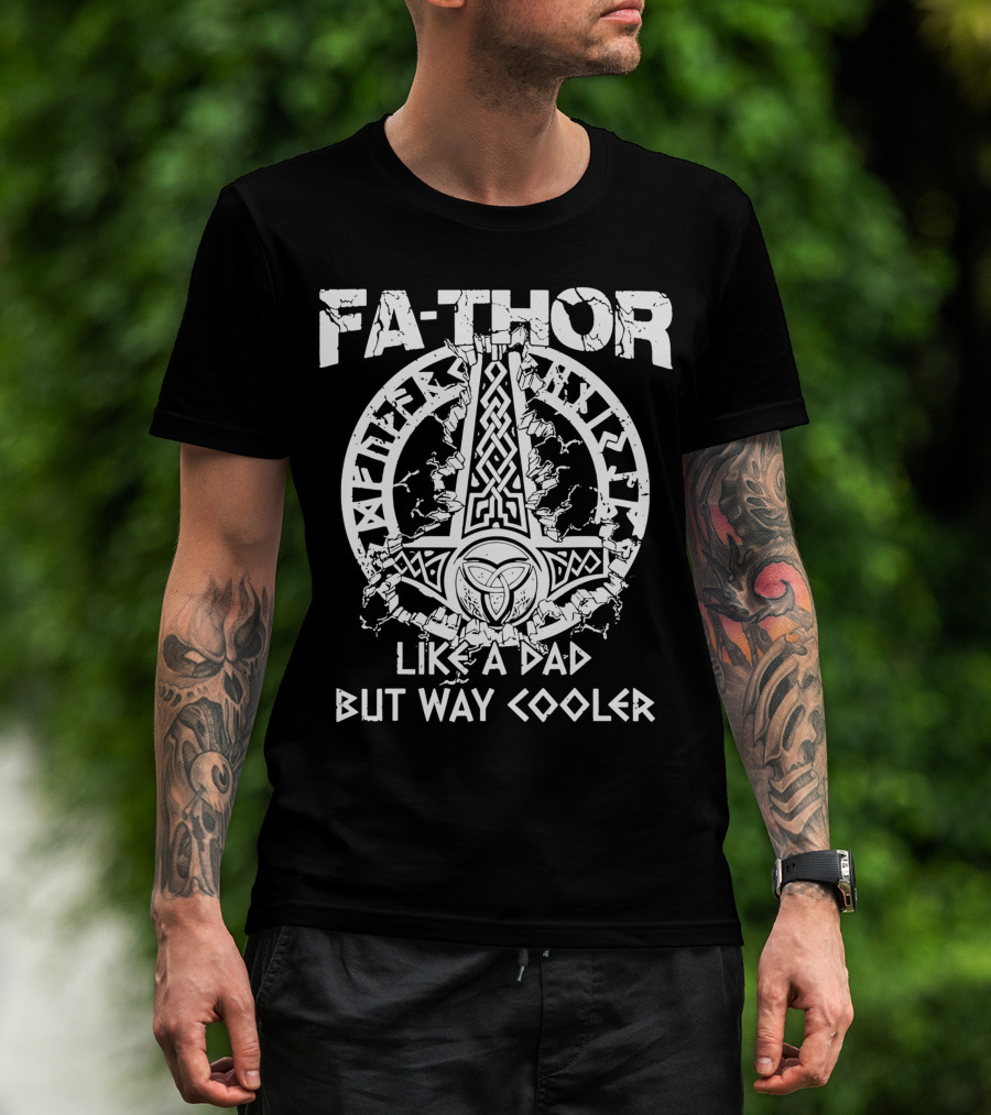 Fathor Like A Dad But Way Cooler Norse Mythology Hammer T-Shirt