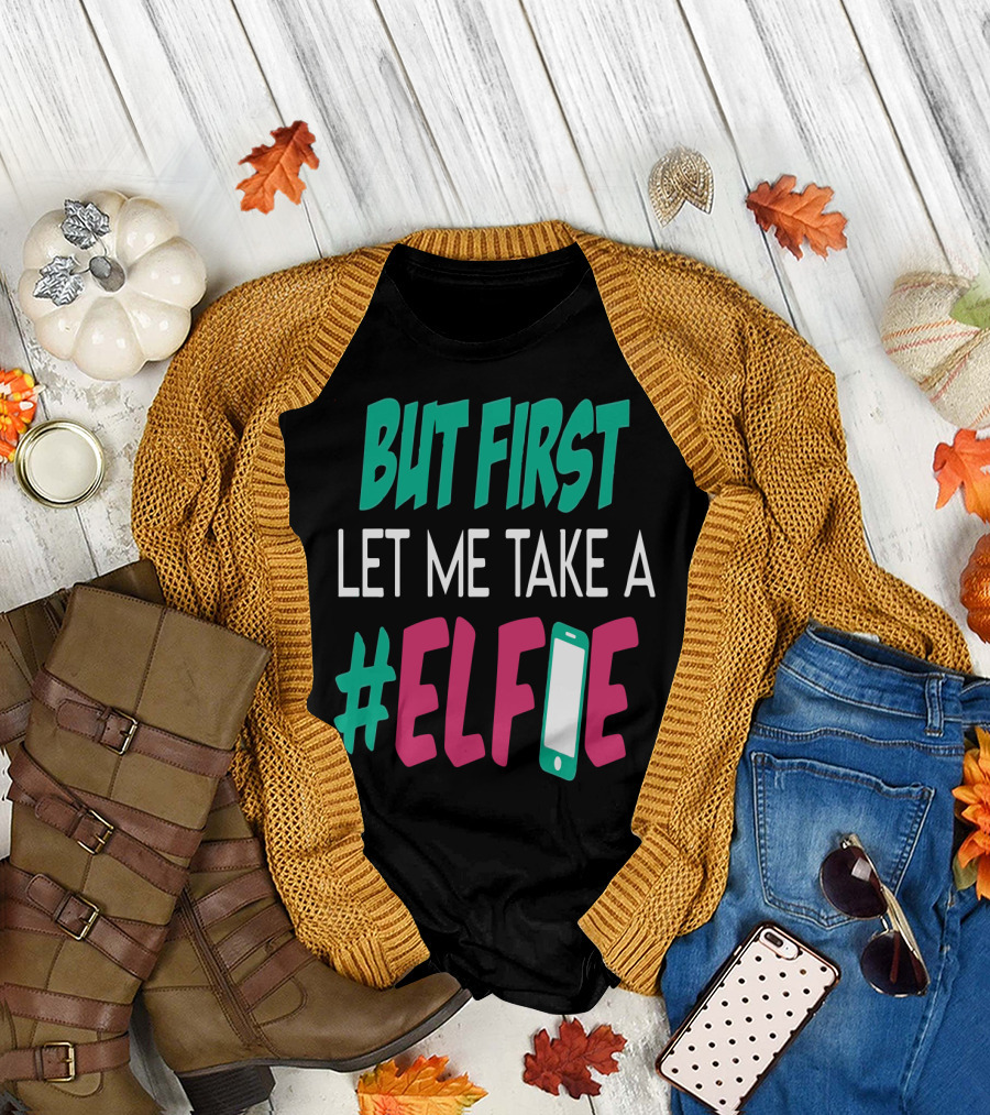 But First Let Me Take a #Elfie with Phone Icon Text Christmas T-Shirt