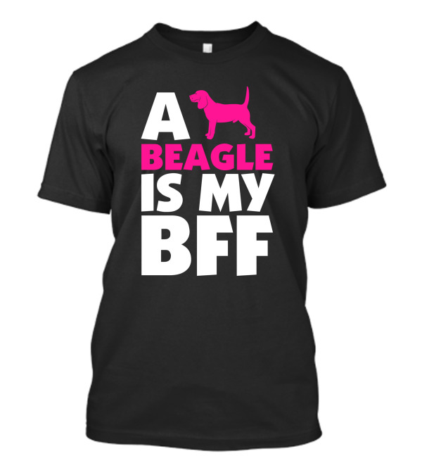 A Beagle Is My BFF With Pink Dog T-Shirt