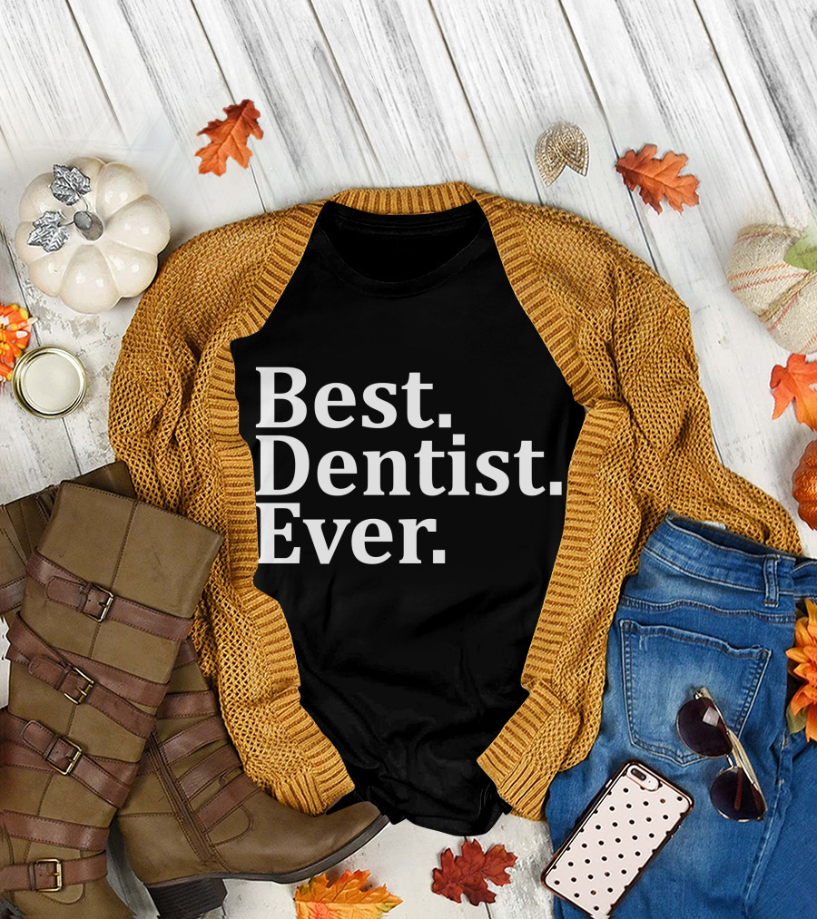 Best Dentist Ever Text Tee for Dental Professionals T-Shirt