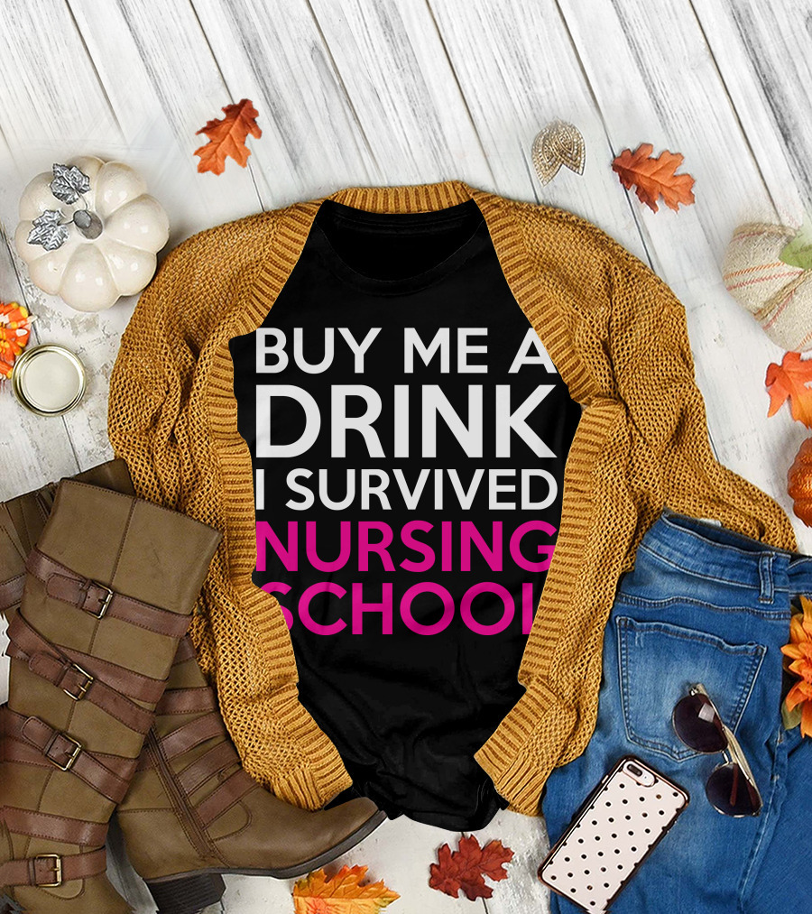 Buy Me A Drink I Survived Nursing School White T-Shirt