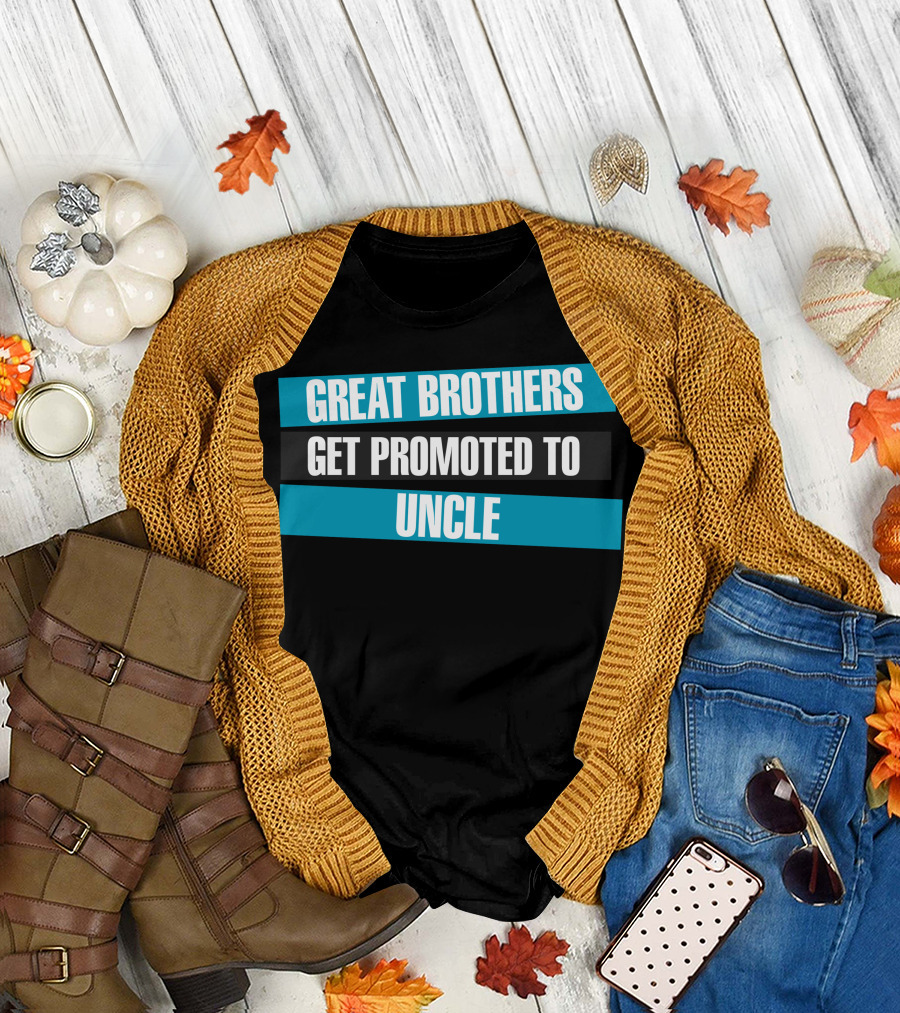 Great Brothers Get Promoted To Uncle T-Shirt