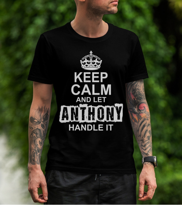 Keep Calm And Let Anthony Handle It Crown T-Shirt