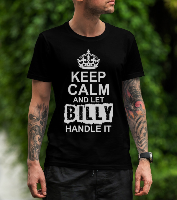 Keep Calm And Let Billy Handle It Crown T-Shirt