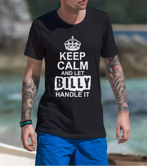 Keep Calm And Let Billy Handle It Crown T-Shirt