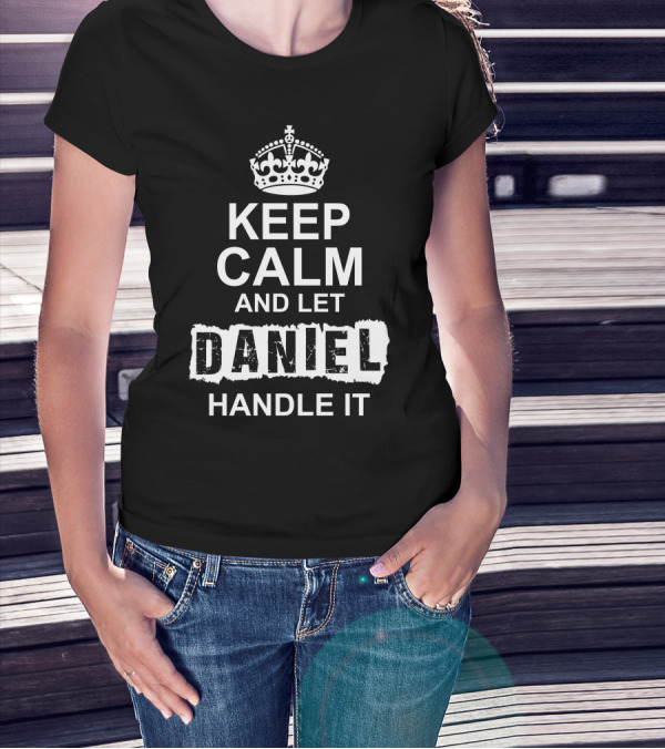 Keep Calm And Let Daniel Handle It Crown Motif T-Shirt