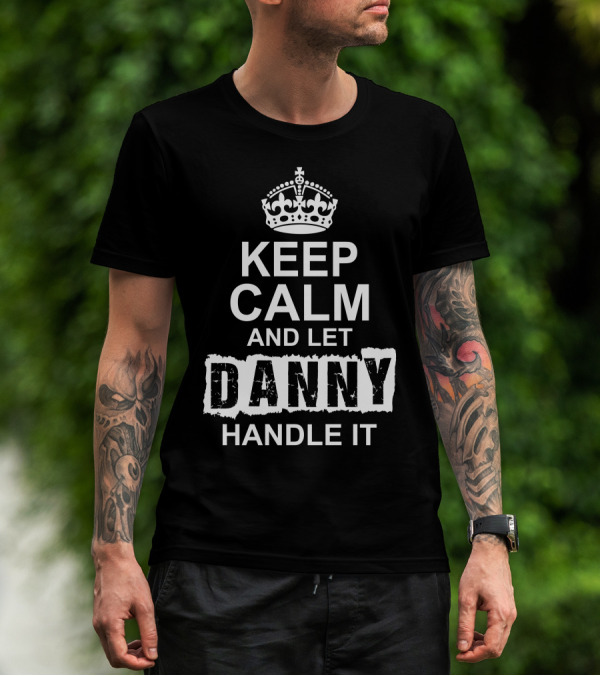 Keep Calm And Let Danny Handle It Iconic Crown Motif T-Shirt