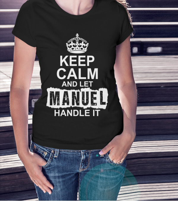 Keep Calm And Let Manuel Handle It Crown T-Shirt