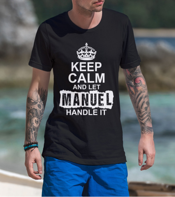 Keep Calm And Let Manuel Handle It Crown T-Shirt