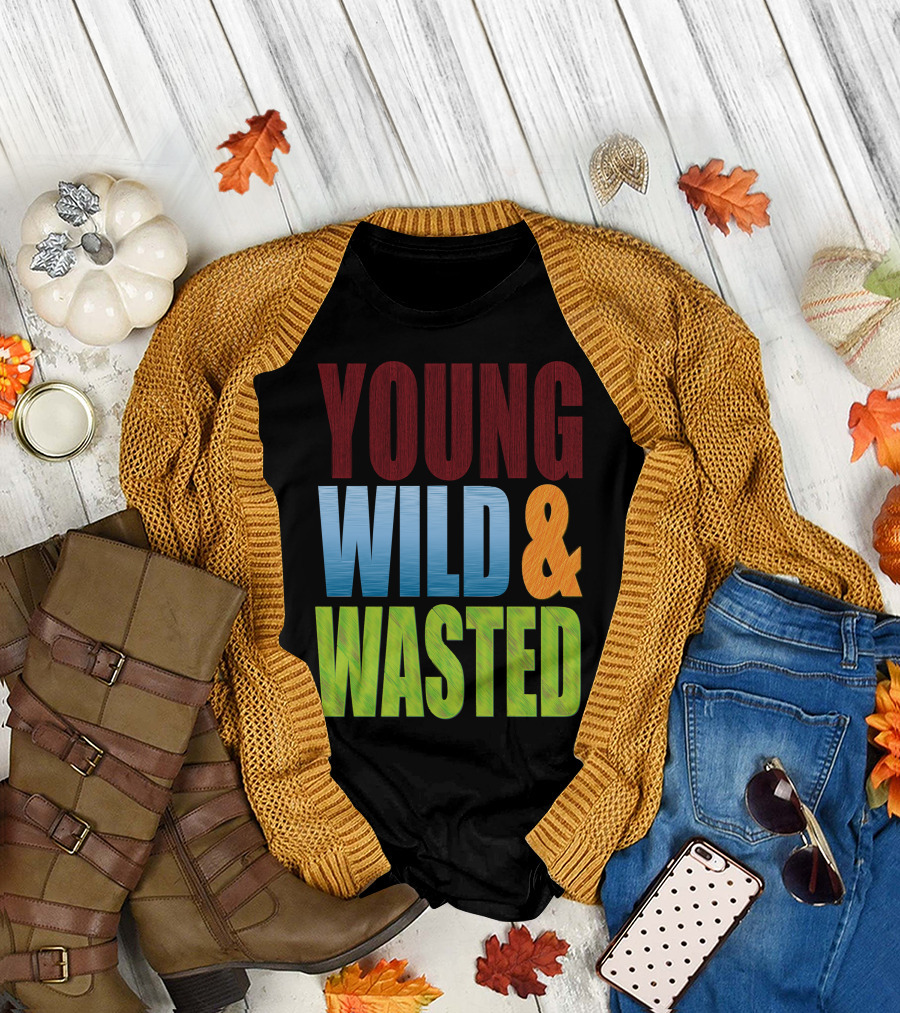 YOUNG WILD and WASTED T-Shirt