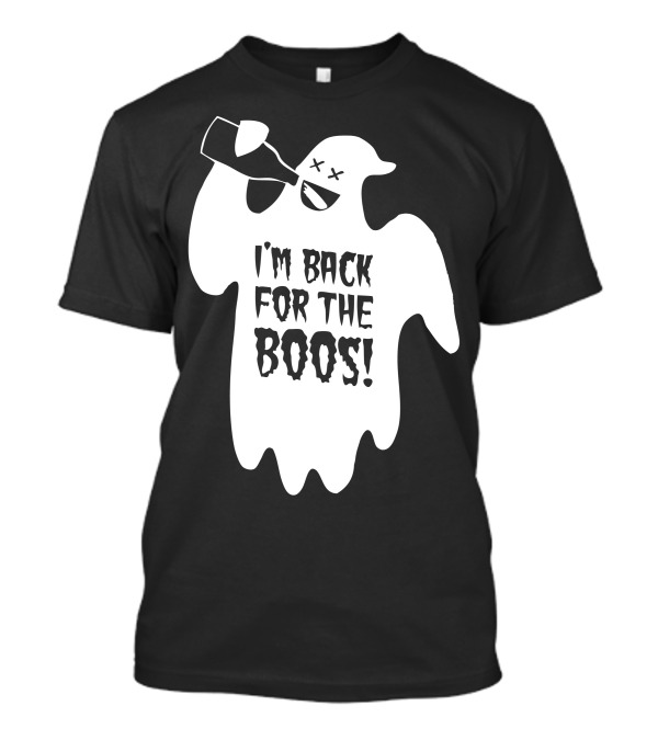 I'm Back For The Boos Ghost Holding Bottle Halloween Humor T-Shirt