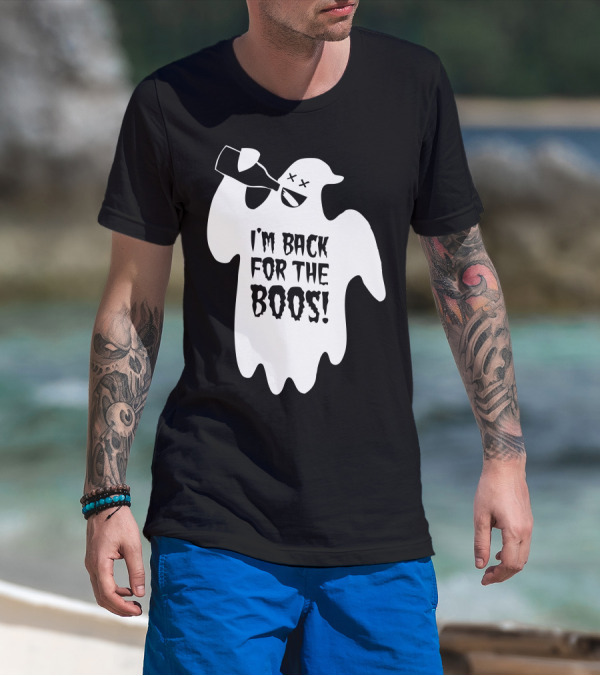 I'm Back For The Boos Ghost Holding Bottle Halloween Humor T-Shirt