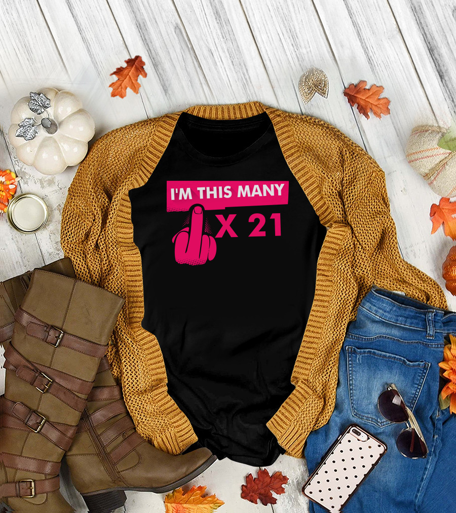 I'm This Many Middle Finger X 21 T-Shirt