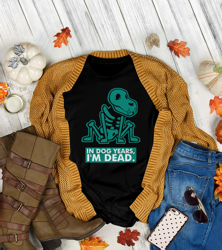 In Dog Years I'm Dead Dinosaur Skeleton T-Shirt