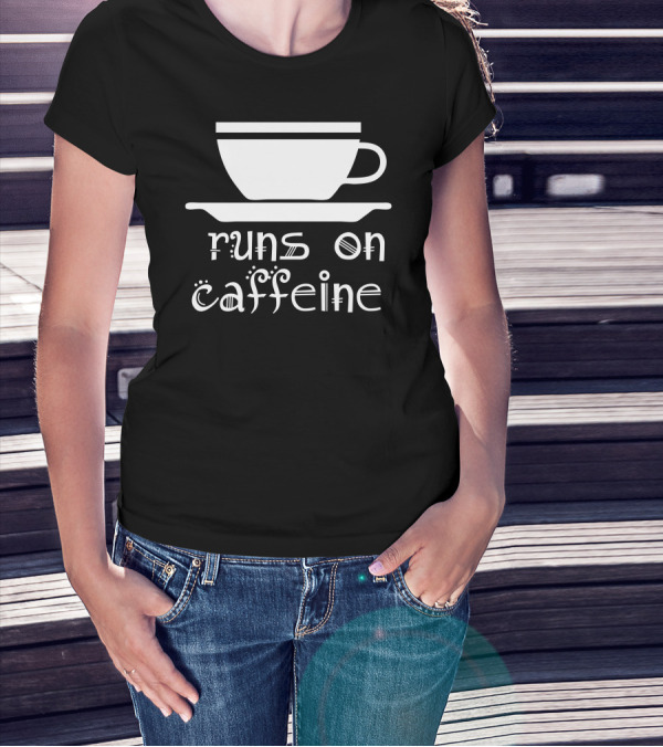 Runs On Caffeine Coffee Cup T-Shirt