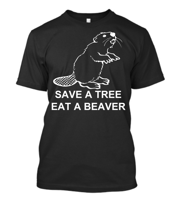 Save A Tree Eat A Beaver Beaver Outline T-Shirt