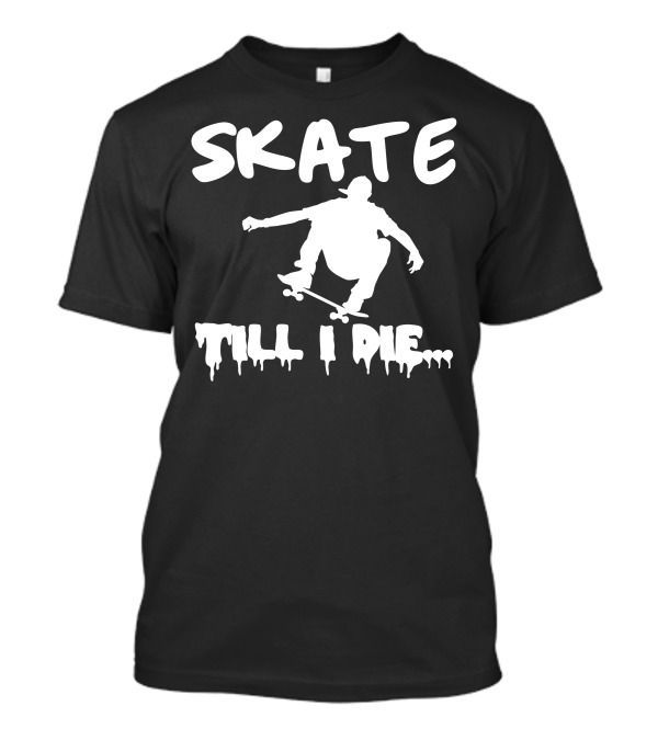Skate Till I Die Silhouette Skater Jumping T-Shirt