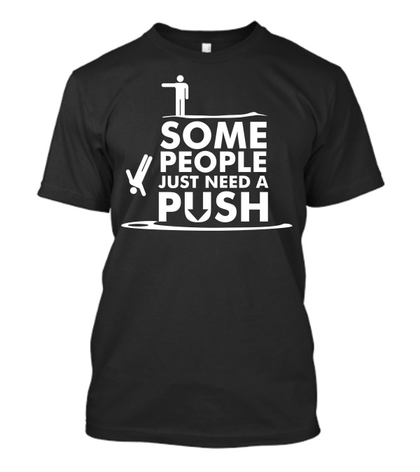 Some People Just Need A Push Stick Figures Cliff Edge Humor T-Shirt