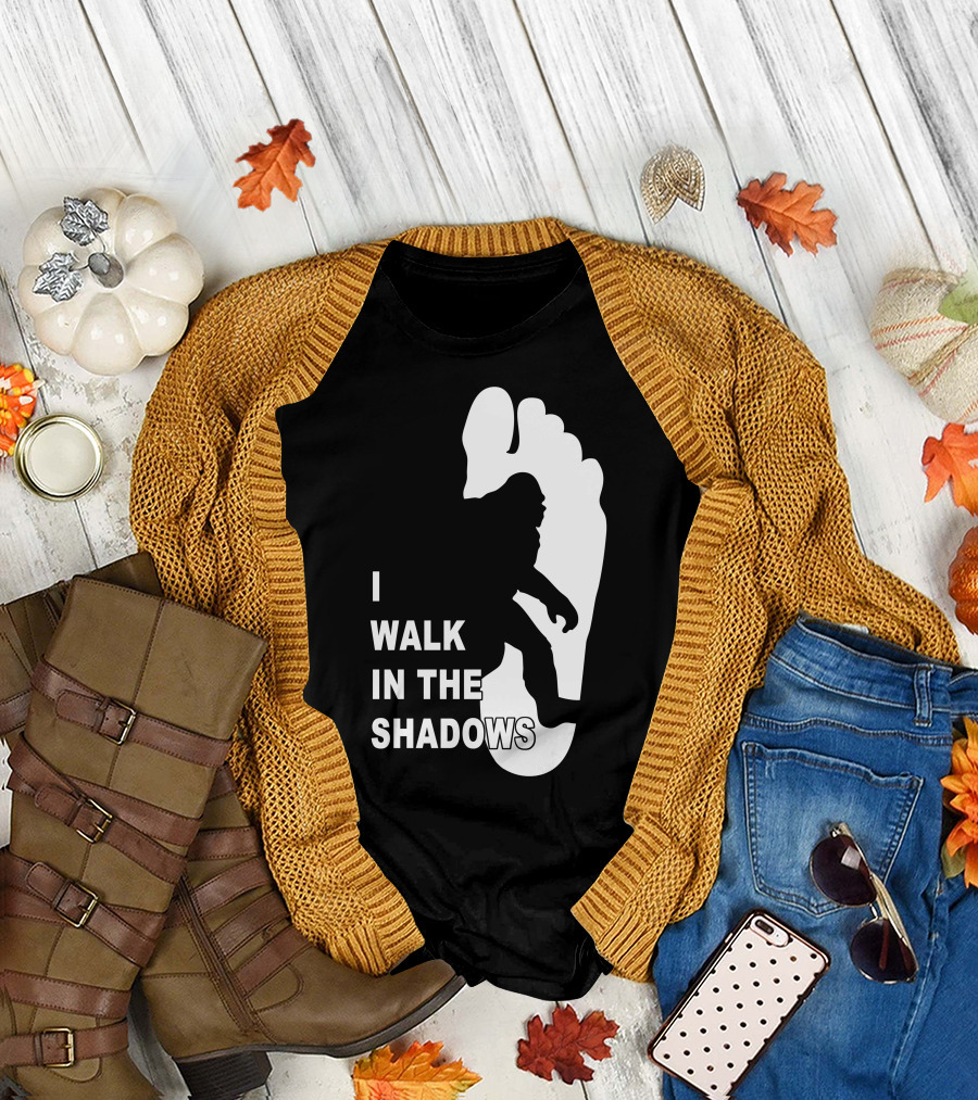 I Walk In The Shadows Bigfoot Footprint T-Shirt