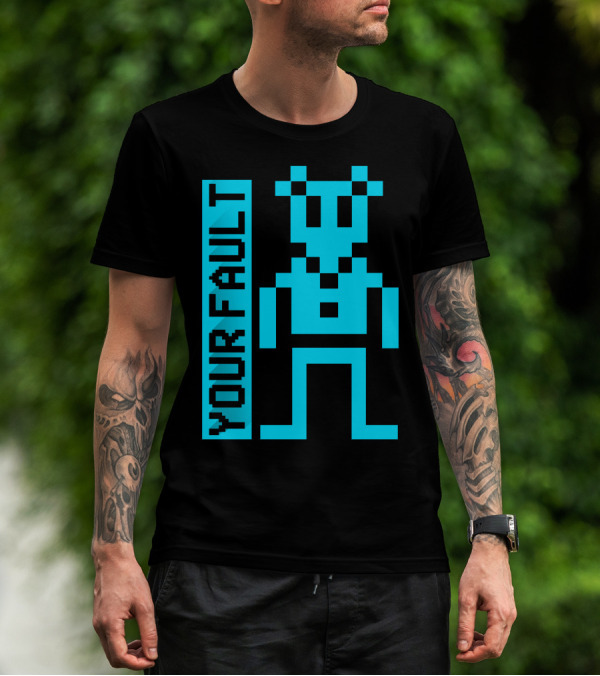 YOUR FAULT 8Bit Pixel T-Shirt